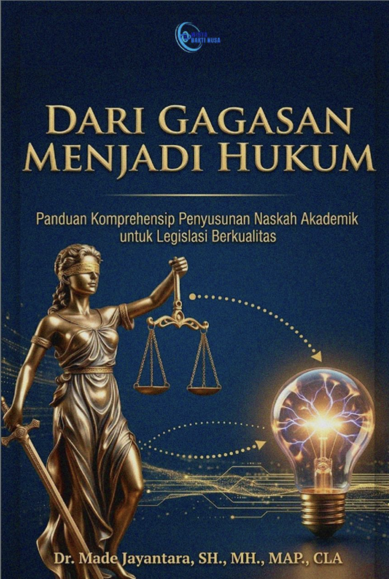 DARI GAGASAN MENJADI HUKUM: Panduan Komprehensip Penyusunan Naskah Akademik Untuk Legislasi  Berkualitas
