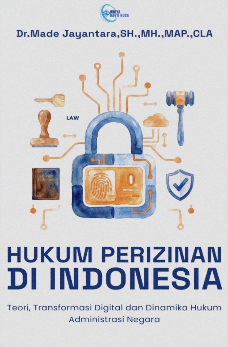 HUKUM PERIZINAN DI INDONESIA: Teori, Transformasi Digital, dan Dinamika Hukum Administrasi Negara